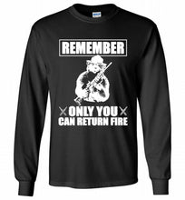 Remember Only You Can Return Fire Gildan Long Shirt