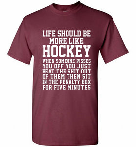 Life Should Be More Like Hockey Shirt