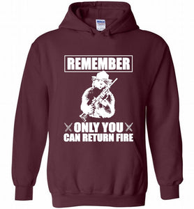 Remember Only You Can Return Fire Hoodie