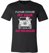 Please Excuse My Hair I Drive A Jeep Wrangler Canvas USA