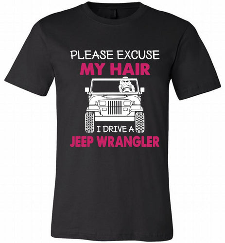 Please Excuse My Hair I Drive A Jeep Wrangler Canvas USA