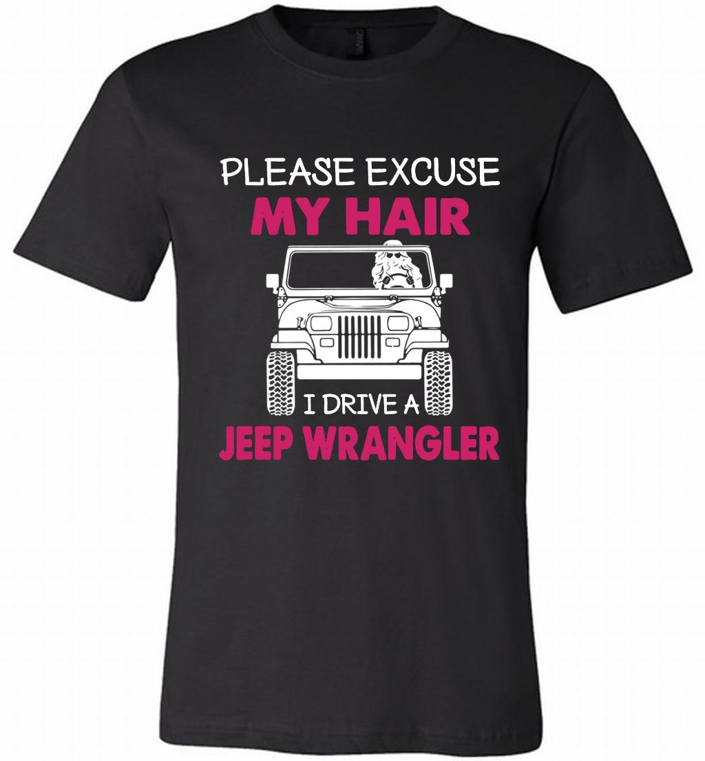 Please Excuse My Hair I Drive A Jeep Wrangler Canvas USA
