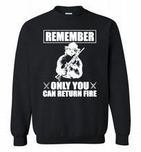 Remember Only You Can Return Fire Crewneck Sweatshirt