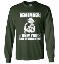 Remember Only You Can Return Fire Gildan Long Shirt