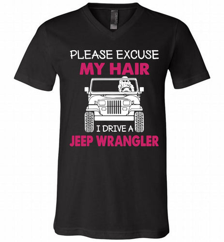 Please Excuse My Hair I Drive A Jeep Wrangler V-Neck Shirt