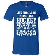 Life Should Be More Like Hockey V-Neck Shirt
