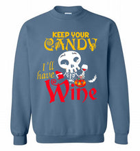 Keep your candy I’ll have wine Crewneck Sweatshirt