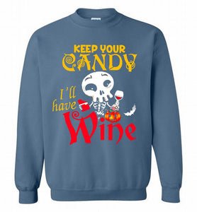Keep your candy I’ll have wine Crewneck Sweatshirt