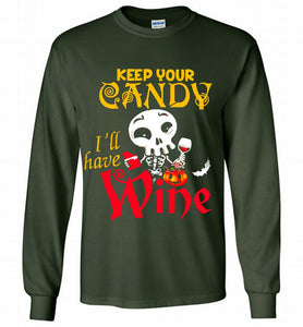 Keep your candy I’ll have wine Gildan Long Shirt