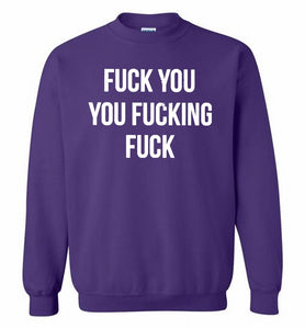 Fuck You You Fucking Fuck Crewneck Sweatshirt