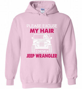 Please Excuse My Hair I Drive A Jeep Wrangler Hoodie