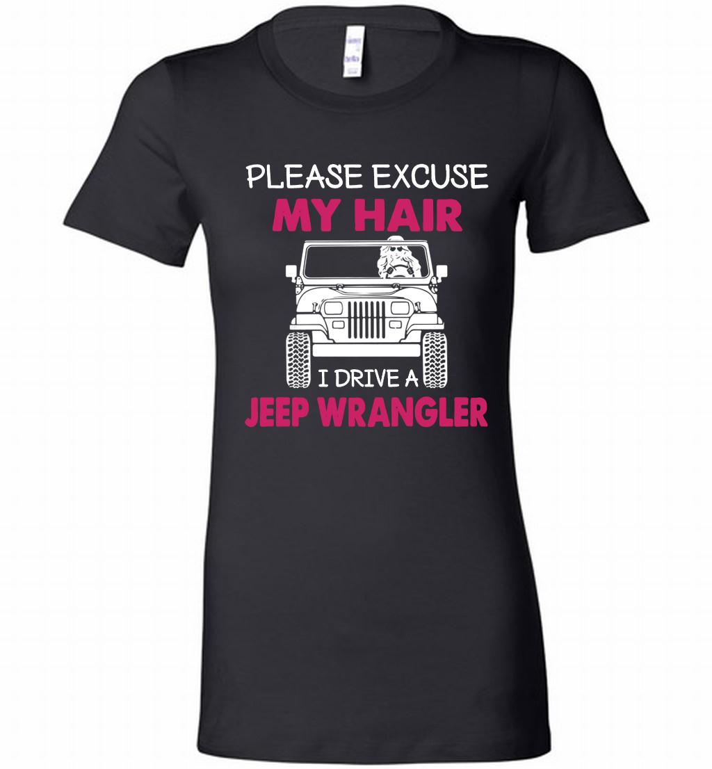 Please Excuse My Hair I Drive A Jeep Wrangler Bella Ladies Tee