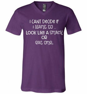 I Can't Decide If I Want To Look Like A Snack Or Eat One V-Neck Shirt
