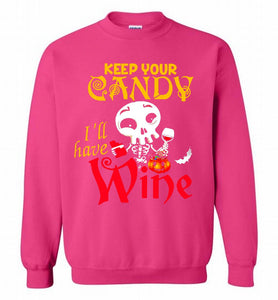 Keep your candy I’ll have wine Crewneck Sweatshirt