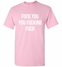Fuck You You Fucking Fuck Shirt