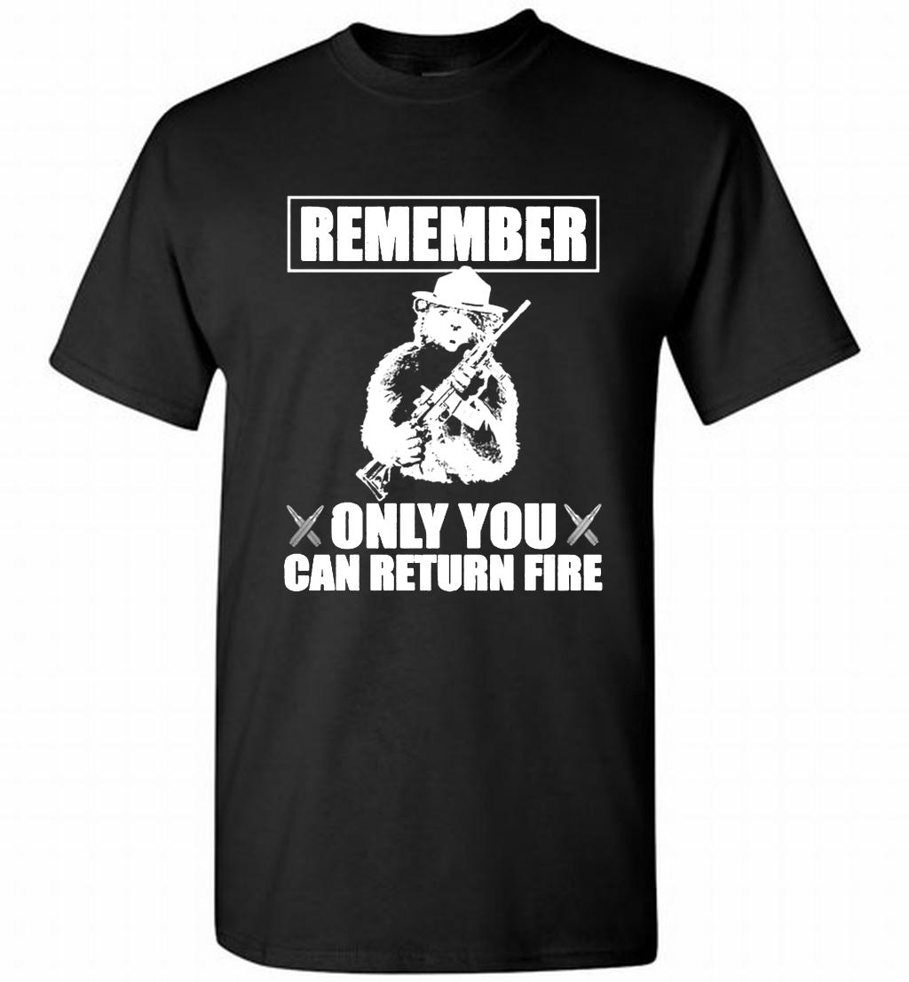 Remember Only You Can Return Fire Shirt