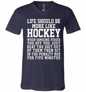 Life Should Be More Like Hockey V-Neck Shirt