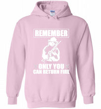 Remember Only You Can Return Fire Hoodie
