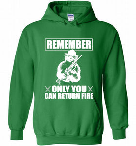 Remember Only You Can Return Fire Hoodie