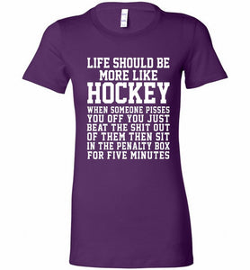 Life Should Be More Like Hockey Bella Ladies Tee