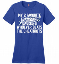 My 2 favorite teams are Philadelphia Eagles and whoever Ladies Perfect