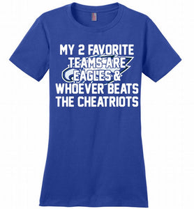 My 2 favorite teams are Philadelphia Eagles and whoever Ladies Perfect