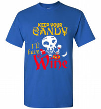 Keep your candy I’ll have wine Shirt