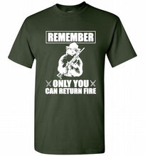 Remember Only You Can Return Fire Shirt