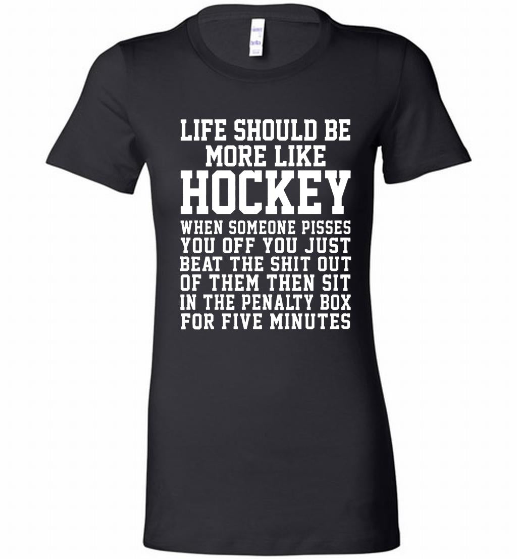 Life Should Be More Like Hockey Bella Ladies Tee