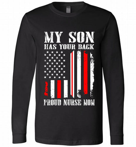 My Son Has Your Back Proud Nurse Mom Long Sleeve