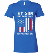 My Son Has Your Back Proud Nurse Mom Bella Ladies Tee