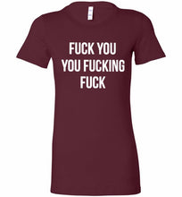 Fuck You You Fucking Fuck Bella Ladies Tee