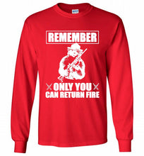 Remember Only You Can Return Fire Gildan Long Shirt