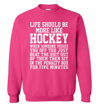 Life Should Be More Like Hockey Crewneck Sweatshirt