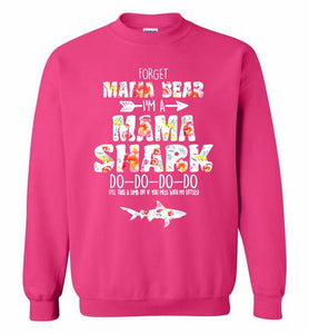 Flower Forget Mama Bear I’m A Mama Shark Do-Do-Do-Do Crewneck Sweatshirt