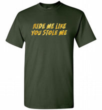 Ride Me Like You Stole Me Shirt