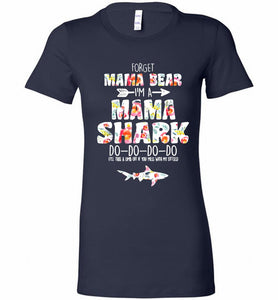 Flower Forget Mama Bear I’m A Mama Shark Do-Do-Do-Do Bella Ladies Tee
