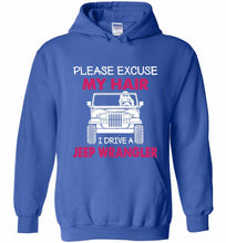 Please Excuse My Hair I Drive A Jeep Wrangler Hoodie