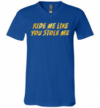 Ride Me Like You Stole Me V-Neck Shirt