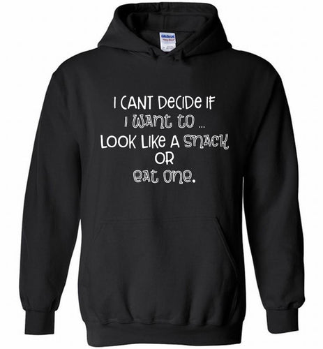 I Can't Decide If I Want To Look Like A Snack Or Eat One Hoodie