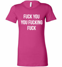 Fuck You You Fucking Fuck Bella Ladies Tee