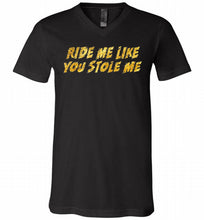 Ride Me Like You Stole Me V-Neck Shirt