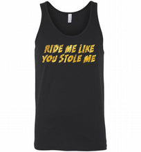 Ride Me Like You Stole Me Tank