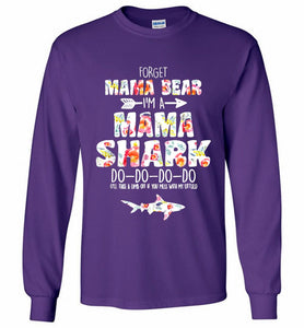 Flower Forget Mama Bear I’m A Mama Shark Do-Do-Do-Do Gildan Long Shirt