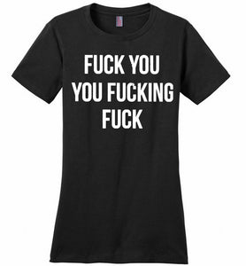 Fuck You You Fucking Fuck Ladies Perfect