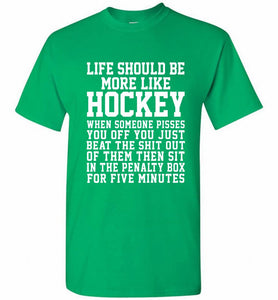 Life Should Be More Like Hockey Shirt