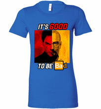 Walter Morgan And Dexter White It's Good To Be Bad Bella Ladies Tee
